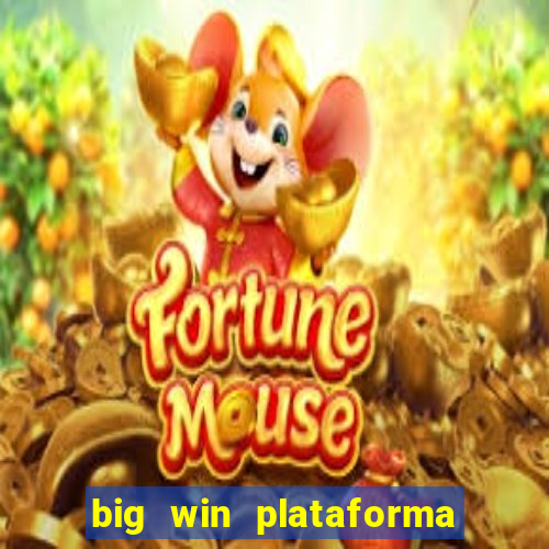 big win plataforma de jogos